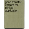 Gene Transfer Vectors for Clinical Application door Theodore Friedmann