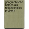 Geographische Namen als redaktionelles Problem by Roman Stani-Fertl