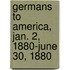 Germans to America, Jan. 2, 1880-June 30, 1880