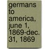 Germans to America, June 1, 1869-Dec. 31, 1869