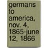 Germans to America, Nov. 4, 1865-June 12, 1866