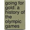 Going for Gold: A History of the Olympic Games by John Parker
