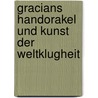 Gracians Handorakel und Kunst der Weltklugheit door Balthasar Gracian