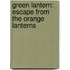 Green Lantern: Escape From The Orange Lanterns