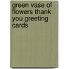 Green Vase of Flowers Thank You Greeting Cards by Not Available
