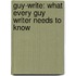 Guy-Write: What Every Guy Writer Needs to Know