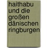 Haithabu und die großen dänischen Ringburgen door Heidger Brandt