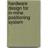 Hardware Design for In-Mine Positioning System door Abu Maqsud