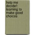 Help Me Decide!: Learning to Make Good Choices