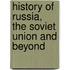 History Of Russia, The Soviet Union And Beyond