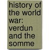 History of the World War: Verdun and the Somme door Frank Herbert Simonds