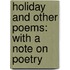 Holiday and Other Poems: with a Note on Poetry