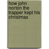 How John Norton the Trapper Kept His Christmas door William Henry Harrison Murray
