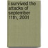 I Survived the Attacks of September 11th, 2001