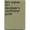 Ibm Cognos Im1 Developer's Certification Guide by James D. Miller