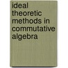 Ideal Theoretic Methods In Commutative Algebra door Ira Papick