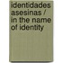 Identidades asesinas / In the Name of Identity