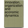 Innovation, Organization And Economic Dynamics by Giovanni Dosi