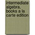Intermediate Algebra, Books A La Carte Edition