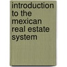 Introduction to the Mexican Real Estate System door William D. Signet