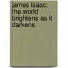 James Isaac: The World Brightens As It Darkens by James Isaac Jennings