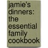 Jamie's Dinners: The Essential Family Cookbook