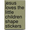 Jesus Loves the Little Children Shape Stickers door Carson-Dellosa Christian