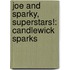 Joe and Sparky, Superstars!: Candlewick Sparks