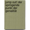Jump out! Der springende Punkt der Genialität by Paku