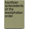 Kautilyan Antecedents of the Westphalian Order door Sunny Jiten Singh