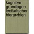 Kognitive Grundlagen lexikalischer Hierarchien