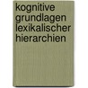 Kognitive Grundlagen lexikalischer Hierarchien by Wiltrud Mihatsch