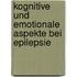 Kognitive und emotionale Aspekte bei Epilepsie
