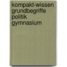 Kompakt-Wissen Grundbegriffe Politik Gymnasium door Carl Deichmann