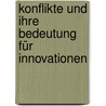 Konflikte Und Ihre Bedeutung Für Innovationen door Meike Bentz