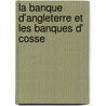 La Banque D'Angleterre Et Les Banques D' Cosse by Louis Wollowski