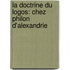 La Doctrine Du Logos: Chez Philon D'Alexandrie by Henry Soulier