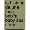 La Historia de Una Foca Beb'/A Baby Seal Story by Martha E.H. Rustad