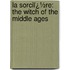 La Sorciï¿½Re: the Witch of the Middle Ages