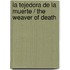 La Tejedora De La Muerte / The Weaver Of Death