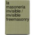 La masoneria invisible / Invisible Freemasonry