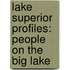 Lake Superior Profiles: People On The Big Lake