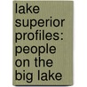 Lake Superior Profiles: People On The Big Lake door John Gagnon