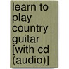 Learn To Play Country Guitar [with Cd (audio)] door Phil Capone