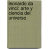 Leonardo Da Vinci: Arte y Ciencia del Universo door Alessandro Vezzosi