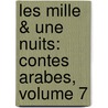 Les Mille & Une Nuits: Contes Arabes, Volume 7 by Jules Gabriel Janin