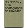 Les Rayons X Et La Photographie de L'Invisible door Vitoux Georges