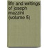 Life And Writings Of Joseph Mazzini (Volume 5)