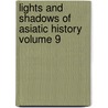 Lights and Shadows of Asiatic History Volume 9 door Samuel G. Goodrich
