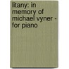 Litany: In Memory of Michael Vyner - For Piano door Toru Takemitsu